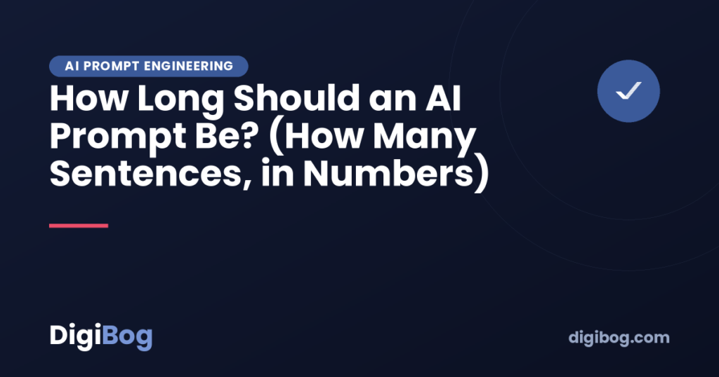 How Long Should an AI Prompt Be? (How Many Sentences, in Numbers) - DigiBog