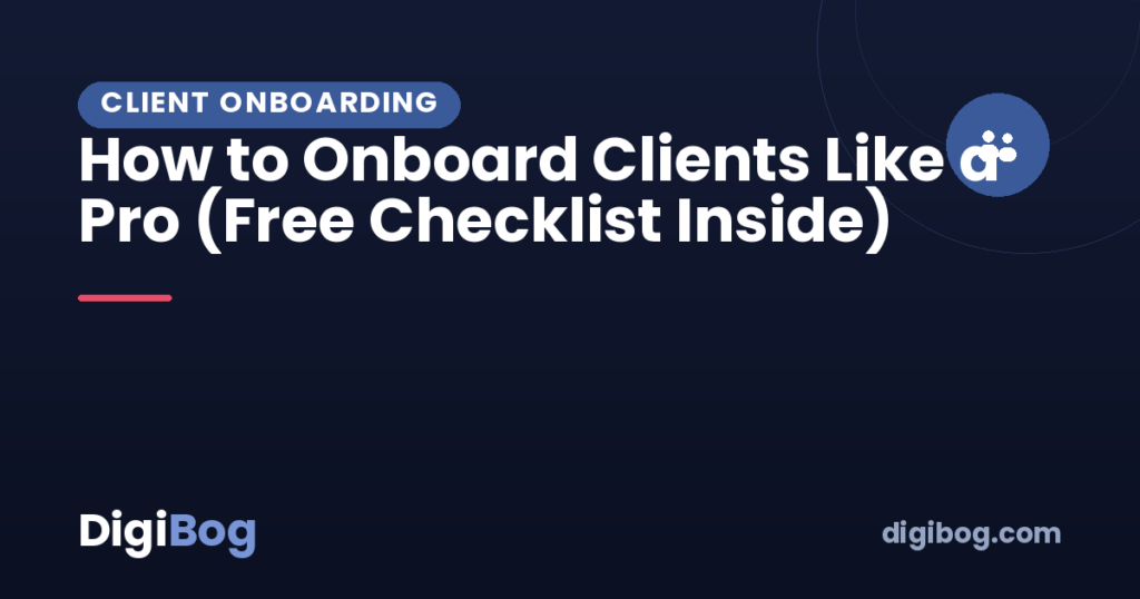 How to Onboard Clients Like a Pro (Free Checklist Inside)