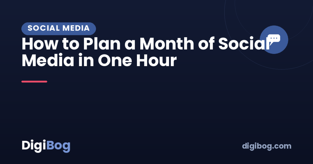 How to Plan a Month of Social Media in One Hour