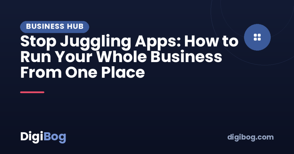 Stop Juggling Apps: How to Run Your Whole Business From One Place