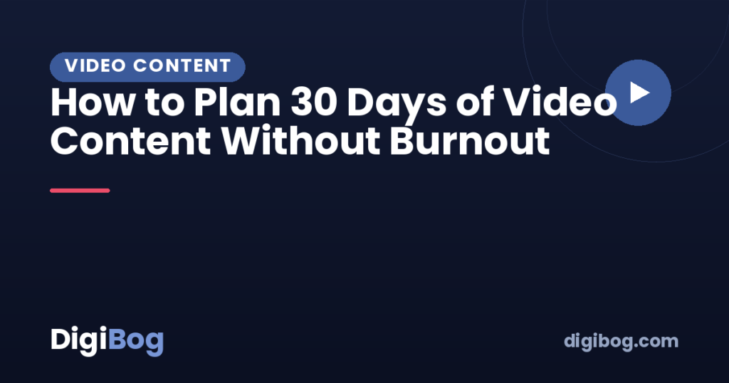How to Plan 30 Days of Video Content Without Burnout